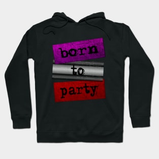 Born to party Hoodie